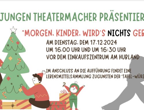 DIE JUNGEN THEATERMACHER PRÄSENTIEREN: “MORGEN, KINDER, WIRD’S NICHTS GEBEN… ”